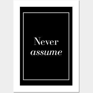 Never assume - Spiritual Quote Posters and Art